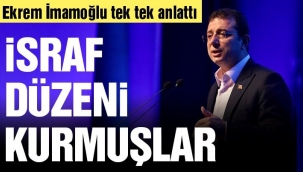 Ekrem İmamoğlu: Tam bir israf düzeni kurmuşlar!