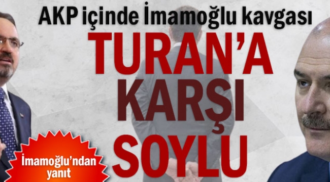 AKP içinde İmamoğlu kavgası... Turana karşı Soylu