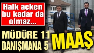 AK Partide durmak yok..Müdüre 11 maaş danışmanına 5 maaş