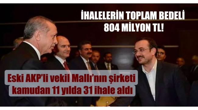 Eski AKP Milletvekilinin şirketinin aldığı İhalelerin toplam bedeli 804 milyon TL!