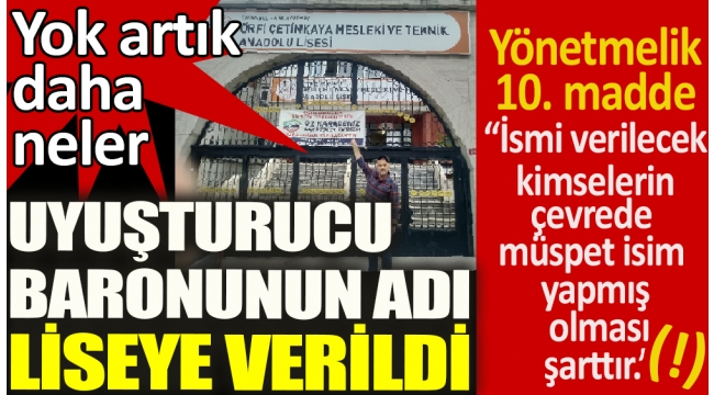 Uyuşturucu kaçakçısı Örfi Çetinkaya adı İstanbul'da liseye verildi. Yok artık daha neler