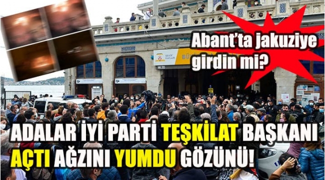 İYİ Parti Adalar Teşkilat Başkanı Narman:"Prens Adalarından Soros Adalarına"