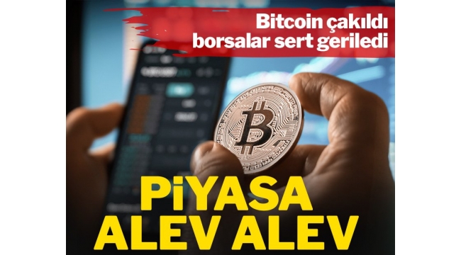 Bitcoin çakıldı, borsalar sert düştü: Piyasalar alev alev