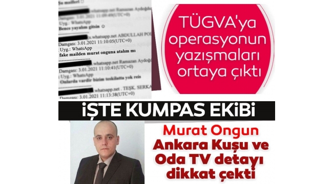 TÜGVAya operasyonun yazışmaları ortaya çıktı! Murat Ongun, Ankara Kuşu ve Oda TV detayı dikkat çekti