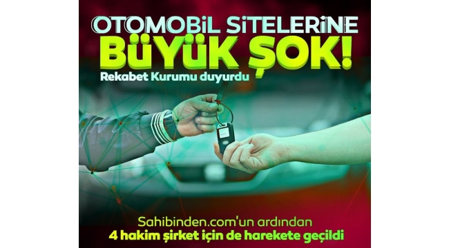 Otomobil sitelerine büyük şok! Sahibinden Comun ardından 4 hakim şirket için de harekete geçildi