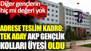Adrese teslim kadro: Tek aday AKP Gençlik Kolları üyesi oldu