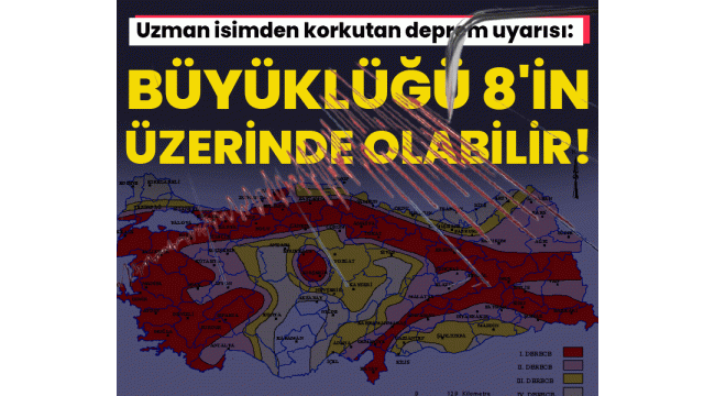 Uzman isimden korkutan deprem uyarısı: Büyüklüğü 8'in üzerinde olabilir