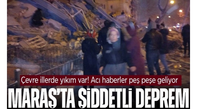 Kahramanmaraş'ta 7,4 büyüklüğünde deprem.