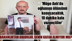 'Müge Anlı'da oğlumun ölümünü konuşacaktık, 10 dakika kala vazgeçtiler'