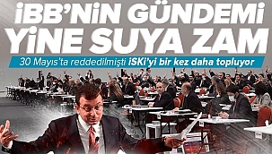 CHP'li İBB'nin gündemi yine suya zam! Ekrem İmamoğlu İSKİ'yi zam gündemiyle topluyor .