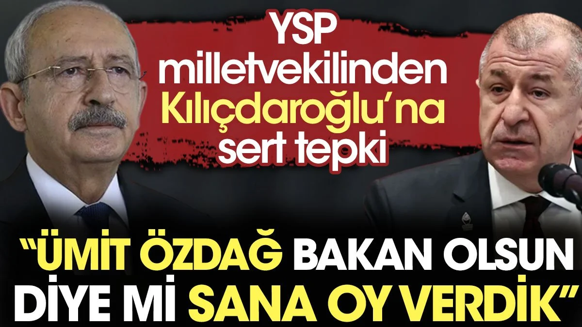 YSP milletvekilinden Kılıçdaroğlu'na çok sert Ümit Özdağ tepkisi