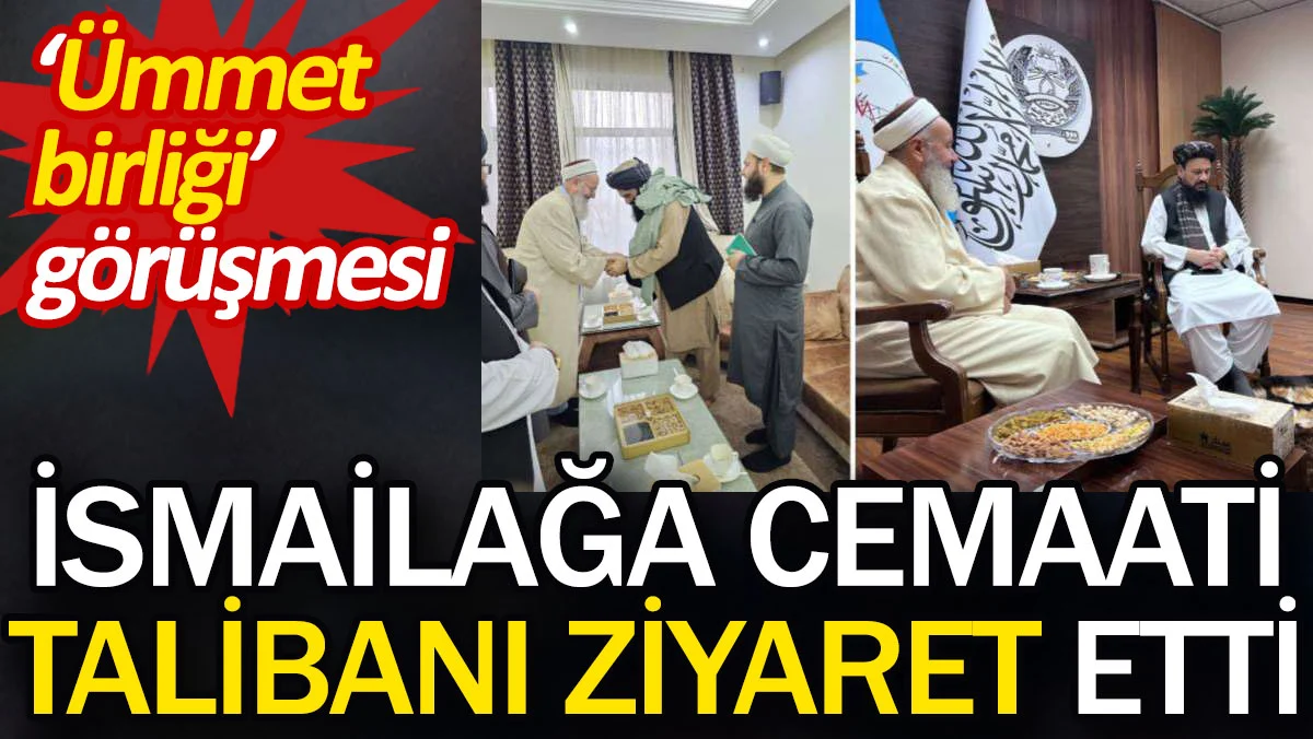 İsmailağa cemaati Taliban'ı ziyaret etti