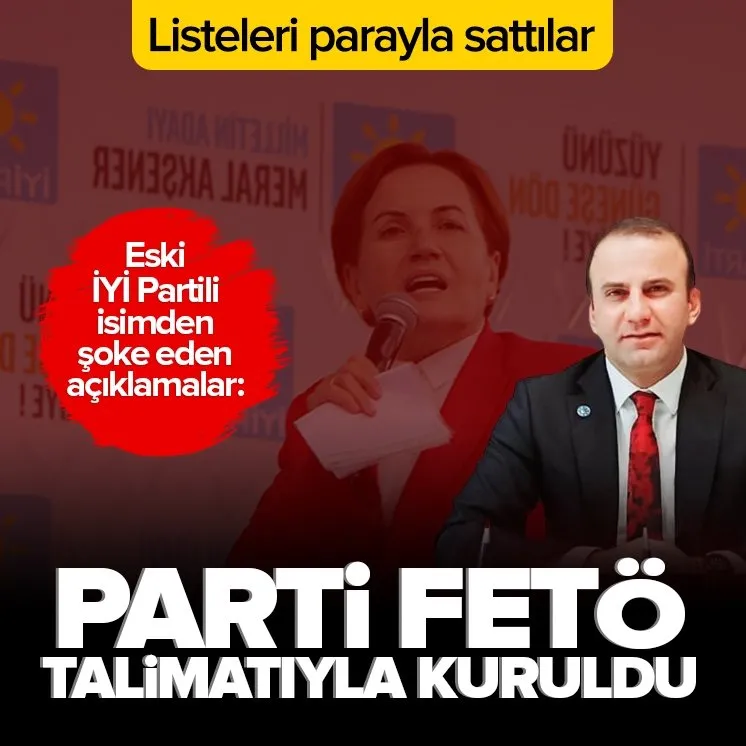 Eski İYİ Partili Fedai Çakmaklı'dan flaş sözler: Listeleri parayla sattılar! Parti FETÖ talimatıyla kuruldu.