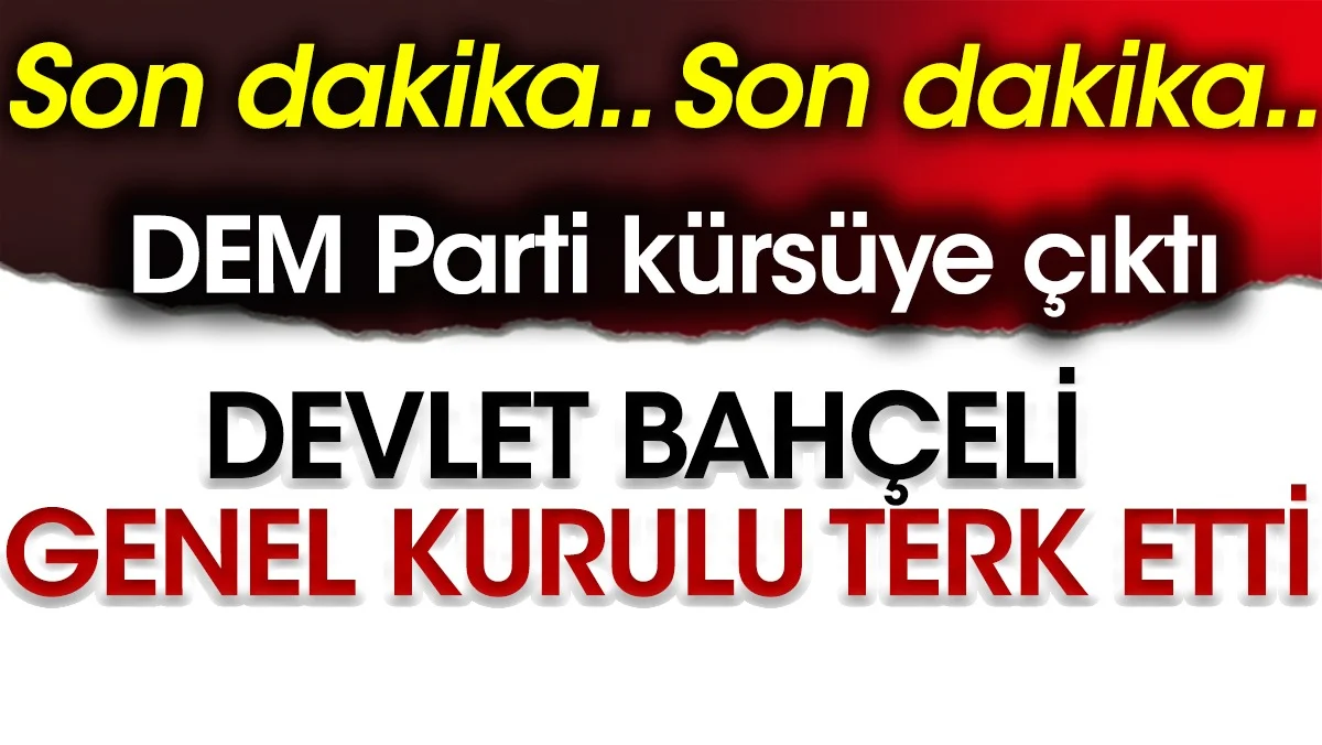 Devlet Bahçeli Meclis Genel Kurulu'nu terk etti