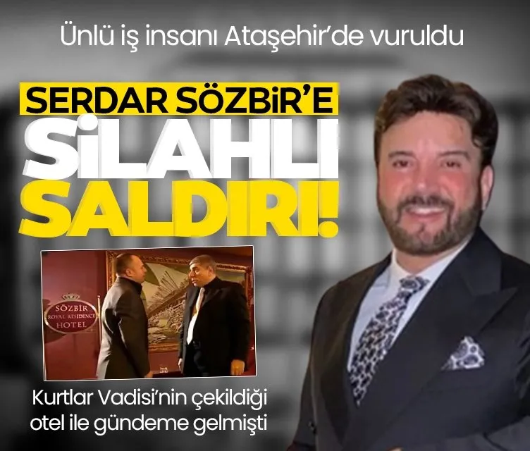 Ünlü iş adamı Serdar Sözbir'e silahlı saldırı!